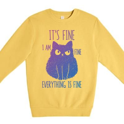 ItS Fine IM Fine Everything Is Fine Stressedout Black Cat Cool Gift Premium Crewneck Sweatshirt