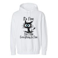 Its Fine Im Fine Everything Is Fine Funny Cat Garment-Dyed Fleece Hoodie