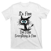 Its Fine Im Fine Everything Is Fine Funny Cat T-Shirt