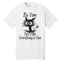 Its Fine Im Fine Everything Is Fine Funny Cat Tall T-Shirt