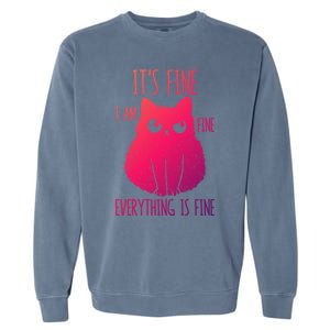 ItS Fine IM Fine Everything Is Fine Stressedout Black Cat Cool Gift Garment-Dyed Sweatshirt