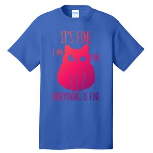 ItS Fine IM Fine Everything Is Fine Stressedout Black Cat Cool Gift Tall T-Shirt