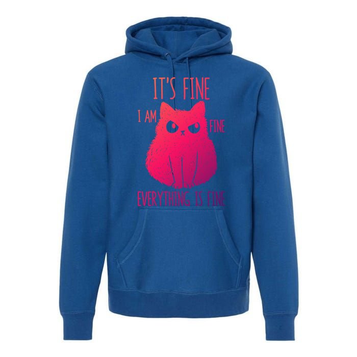 ItS Fine IM Fine Everything Is Fine Stressedout Black Cat Cool Gift Premium Hoodie