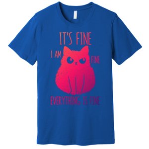 ItS Fine IM Fine Everything Is Fine Stressedout Black Cat Cool Gift Premium T-Shirt