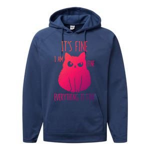 ItS Fine IM Fine Everything Is Fine Stressedout Black Cat Cool Gift Performance Fleece Hoodie