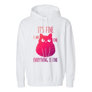 ItS Fine IM Fine Everything Is Fine Stressedout Black Cat Cool Gift Garment-Dyed Fleece Hoodie