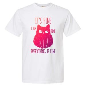 ItS Fine IM Fine Everything Is Fine Stressedout Black Cat Cool Gift Garment-Dyed Heavyweight T-Shirt