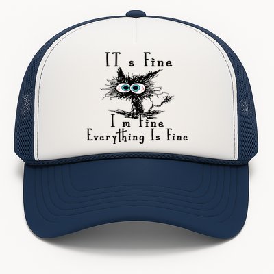 It's Fine I'm Fine Everything Is Fine Funny cat Trucker Hat