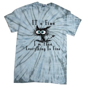 It's Fine I'm Fine Everything Is Fine Funny cat Tie-Dye T-Shirt