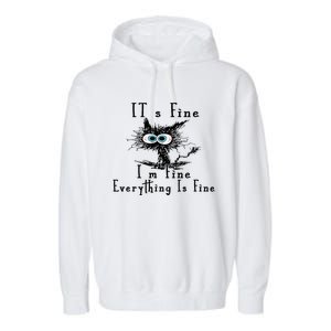 It's Fine I'm Fine Everything Is Fine Funny cat Garment-Dyed Fleece Hoodie