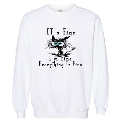 It's Fine I'm Fine Everything Is Fine Funny cat Garment-Dyed Sweatshirt