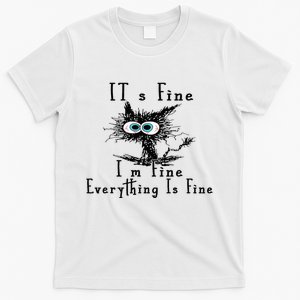 It's Fine I'm Fine Everything Is Fine Funny cat T-Shirt