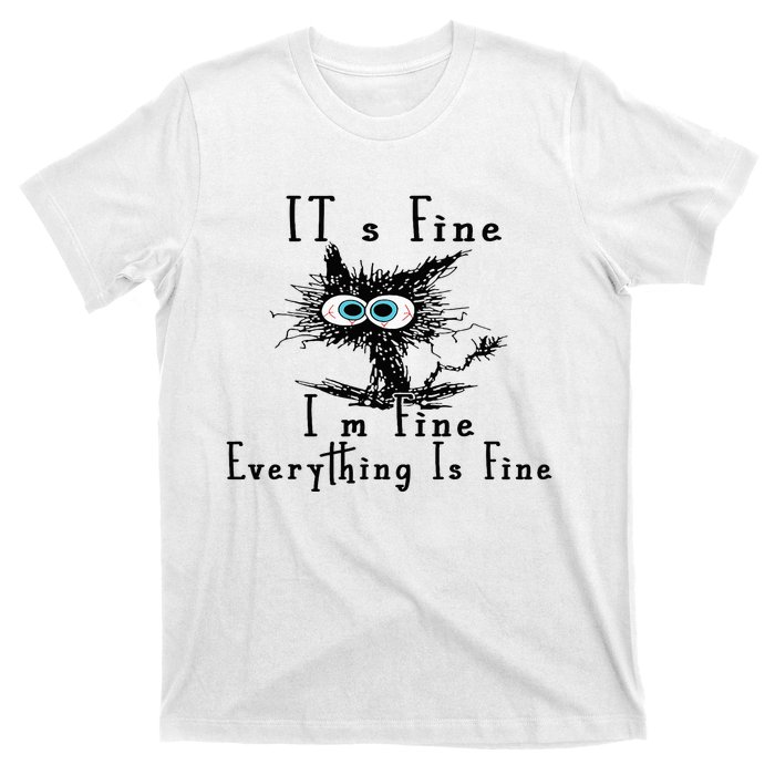 It's Fine I'm Fine Everything Is Fine Funny cat T-Shirt