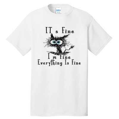 It's Fine I'm Fine Everything Is Fine Funny cat Tall T-Shirt