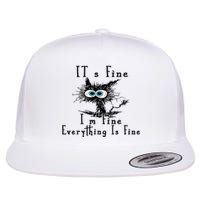 It's Fine I'm Fine Everything Is Fine Funny cat Flat Bill Trucker Hat