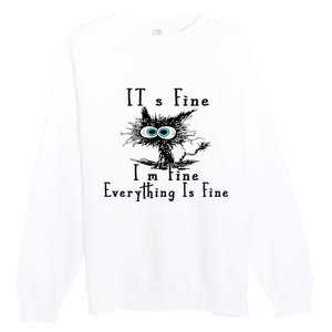 It's Fine I'm Fine Everything Is Fine Funny cat Premium Crewneck Sweatshirt