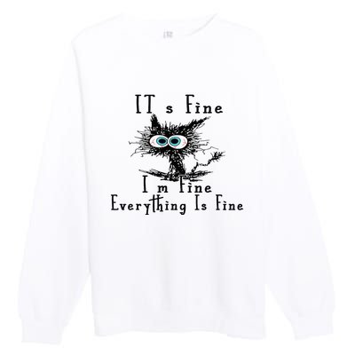 It's Fine I'm Fine Everything Is Fine Funny cat Premium Crewneck Sweatshirt