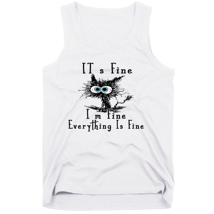 It's Fine I'm Fine Everything Is Fine Funny cat Tank Top