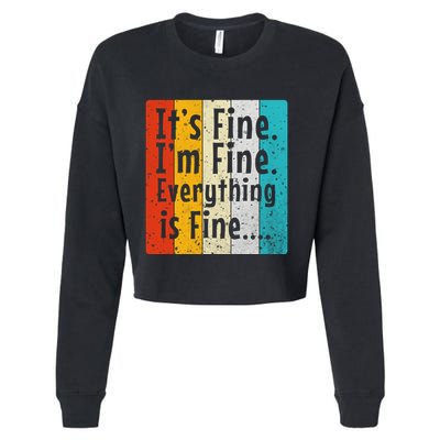 ItS Fine IM Fine Everything Is Fine Vintage Retro Style Meaningful Gift Cropped Pullover Crew