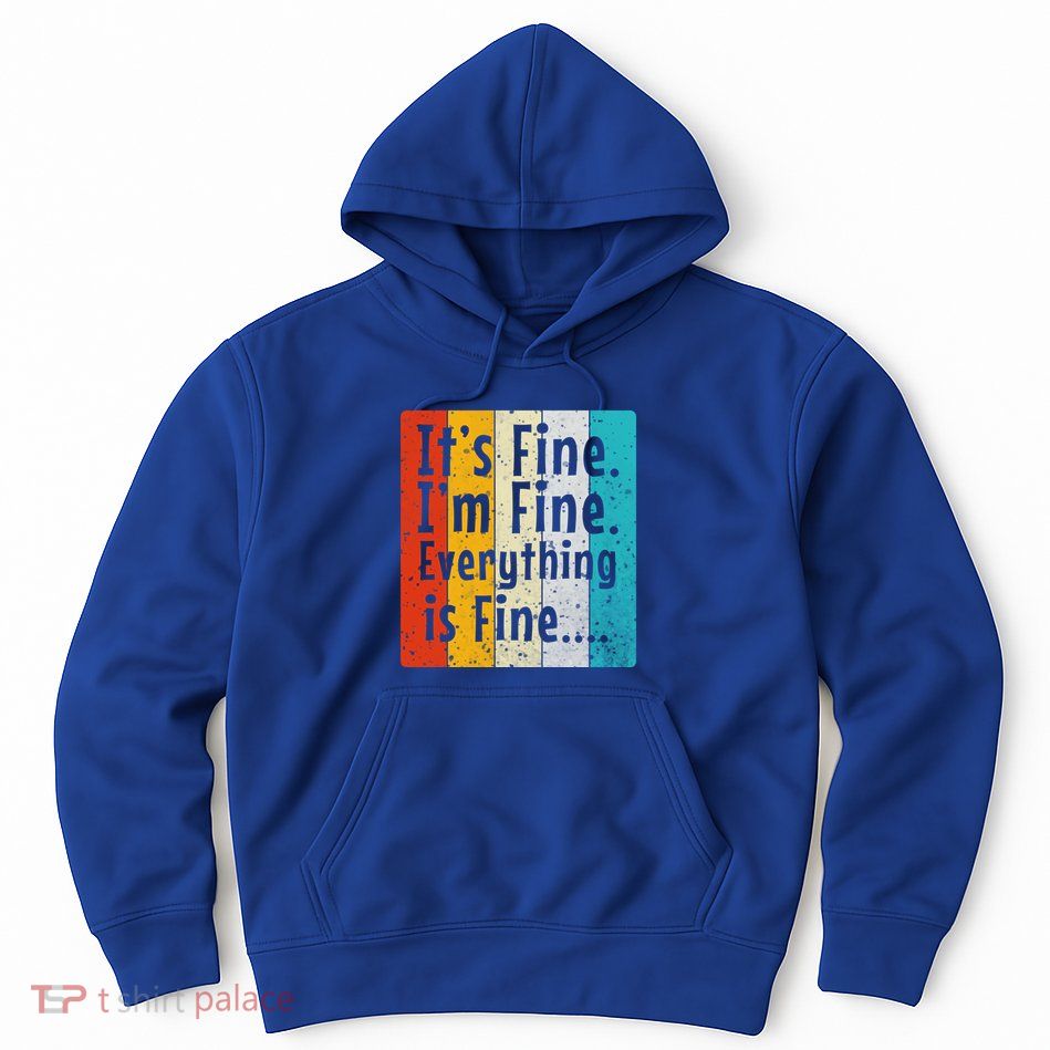 ItS Fine IM Fine Everything Is Fine Vintage Retro Style Meaningful Gift Hoodie