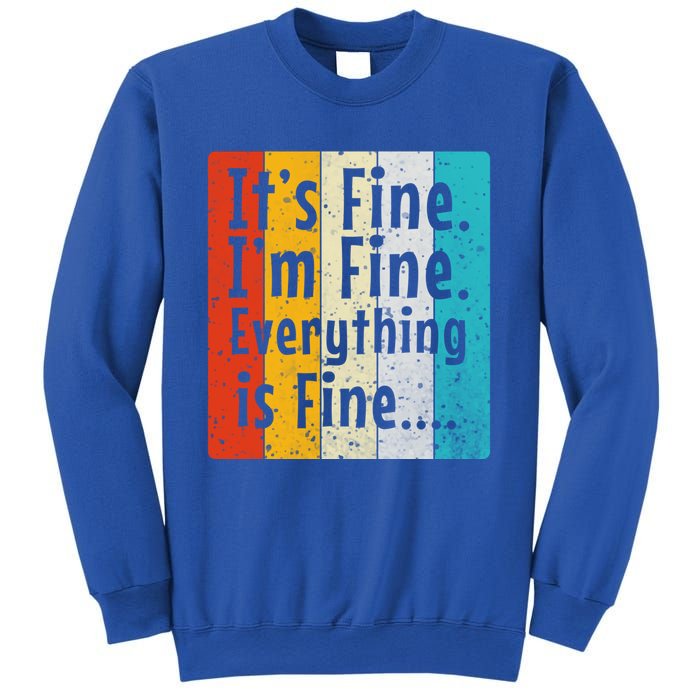 ItS Fine IM Fine Everything Is Fine Vintage Retro Style Meaningful Gift Sweatshirt