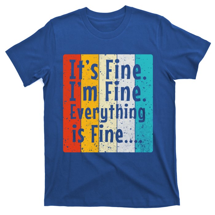 ItS Fine IM Fine Everything Is Fine Vintage Retro Style Meaningful Gift T-Shirt