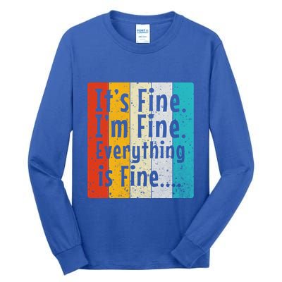 ItS Fine IM Fine Everything Is Fine Vintage Retro Style Meaningful Gift Tall Long Sleeve T-Shirt