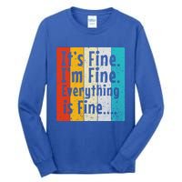 ItS Fine IM Fine Everything Is Fine Vintage Retro Style Meaningful Gift Tall Long Sleeve T-Shirt