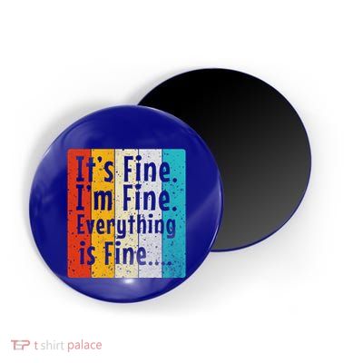 ItS Fine IM Fine Everything Is Fine Vintage Retro Style Meaningful Gift Magnet