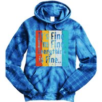 ItS Fine IM Fine Everything Is Fine Vintage Retro Style Meaningful Gift Tie Dye Hoodie