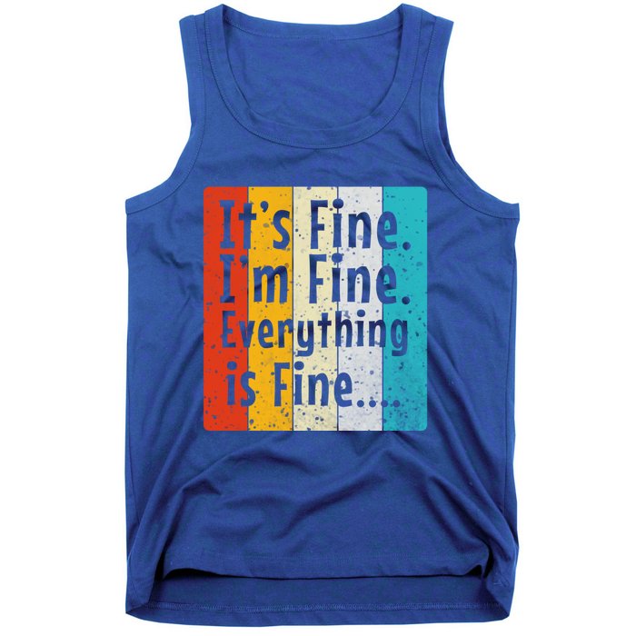 ItS Fine IM Fine Everything Is Fine Vintage Retro Style Meaningful Gift Tank Top