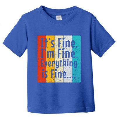 ItS Fine IM Fine Everything Is Fine Vintage Retro Style Meaningful Gift Toddler T-Shirt