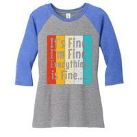 ItS Fine IM Fine Everything Is Fine Vintage Retro Style Meaningful Gift Women's Tri-Blend 3/4-Sleeve Raglan Shirt