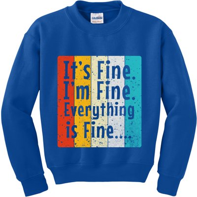 ItS Fine IM Fine Everything Is Fine Vintage Retro Style Meaningful Gift Kids Sweatshirt