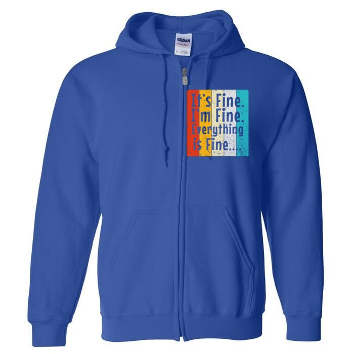 ItS Fine IM Fine Everything Is Fine Vintage Retro Style Meaningful Gift Full Zip Hoodie