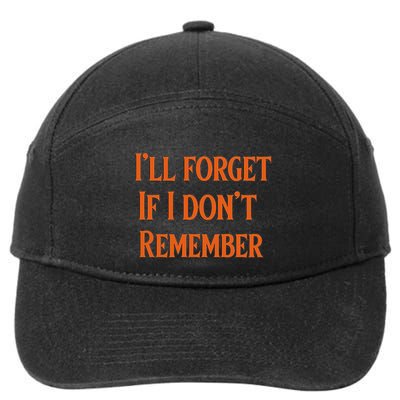 ILl Forget If I DonT Remember 7-Panel Snapback Hat