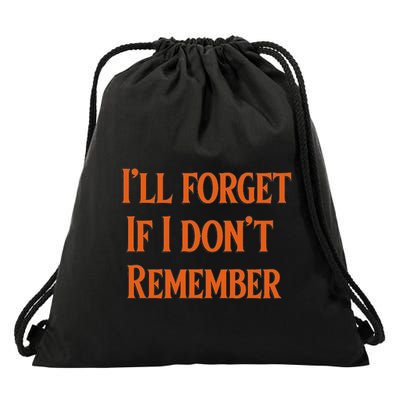 ILl Forget If I DonT Remember Drawstring Bag