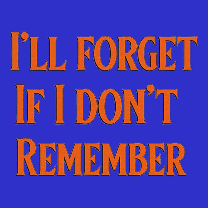ILl Forget If I DonT Remember Mousepad