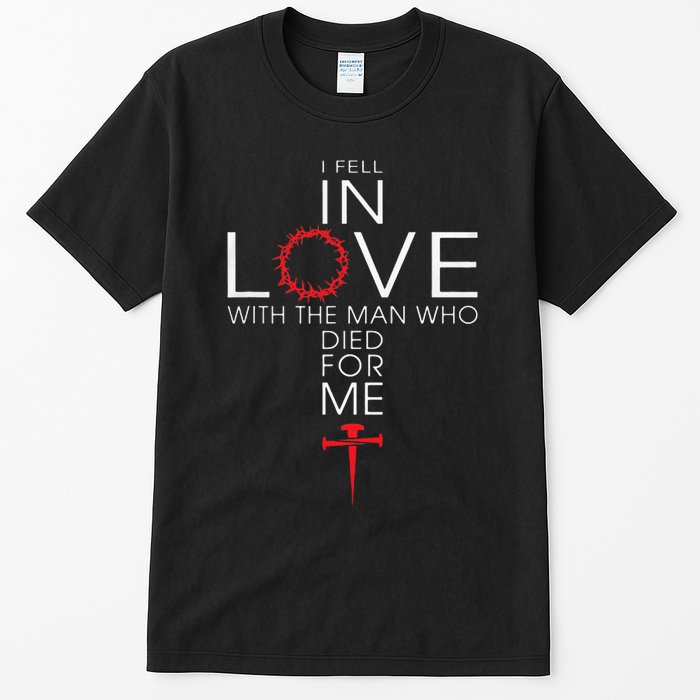 I Fell In Love Who Died For Me! Best Tall T-Shirt