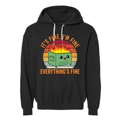 Its Fine Im Fine Everythings Fine Dumpster Fire Garment-Dyed Fleece Hoodie