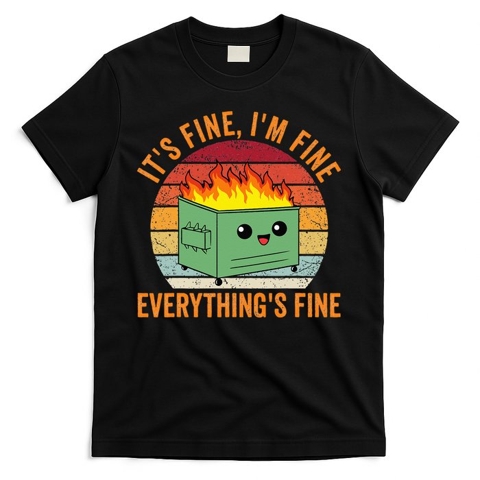 Its Fine Im Fine Everythings Fine Dumpster Fire T-Shirt