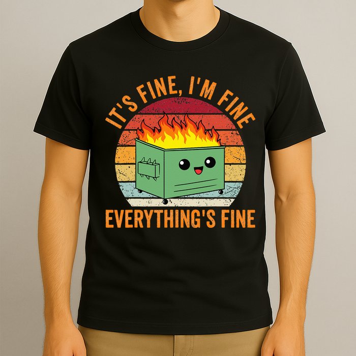 Its Fine Im Fine Everythings Fine Dumpster Fire T-Shirt