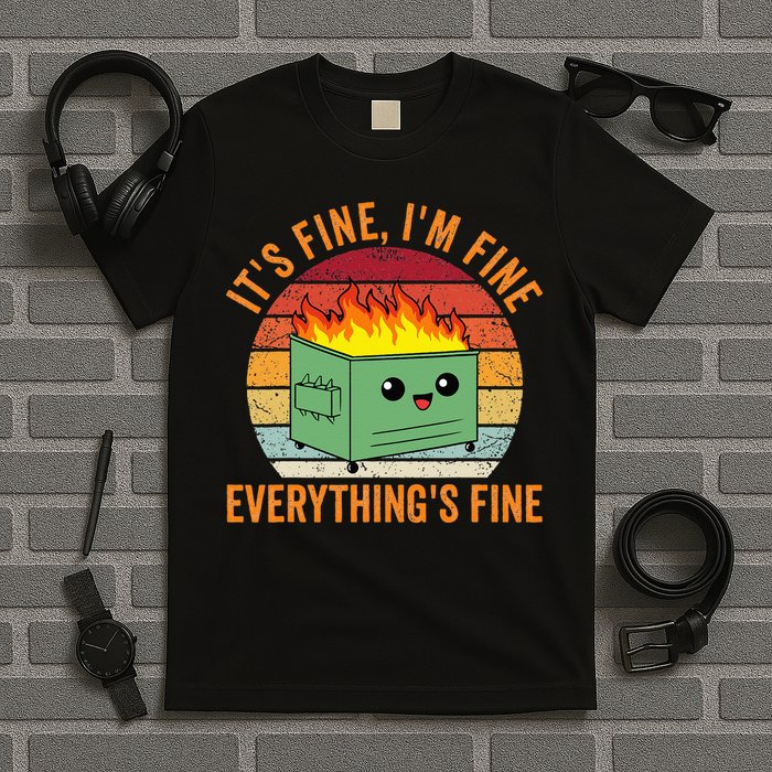 Its Fine Im Fine Everythings Fine Dumpster Fire T-Shirt