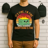 Its Fine Im Fine Everythings Fine Dumpster Fire T-Shirt