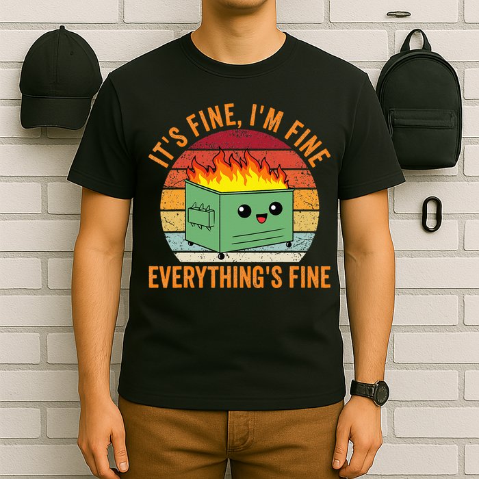 Its Fine Im Fine Everythings Fine Dumpster Fire T-Shirt