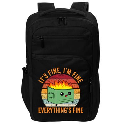 Its Fine Im Fine Everythings Fine Dumpster Fire Impact Tech Backpack