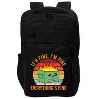 Its Fine Im Fine Everythings Fine Dumpster Fire Impact Tech Backpack