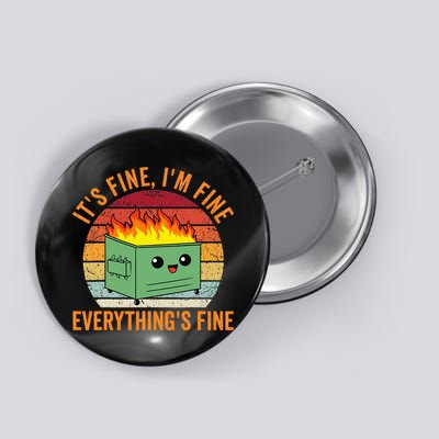 Its Fine Im Fine Everythings Fine Dumpster Fire Button