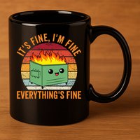 Its Fine Im Fine Everythings Fine Dumpster Fire 11oz C Handle Ceramic Mug