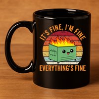 Its Fine Im Fine Everythings Fine Dumpster Fire 11oz C Handle Ceramic Mug